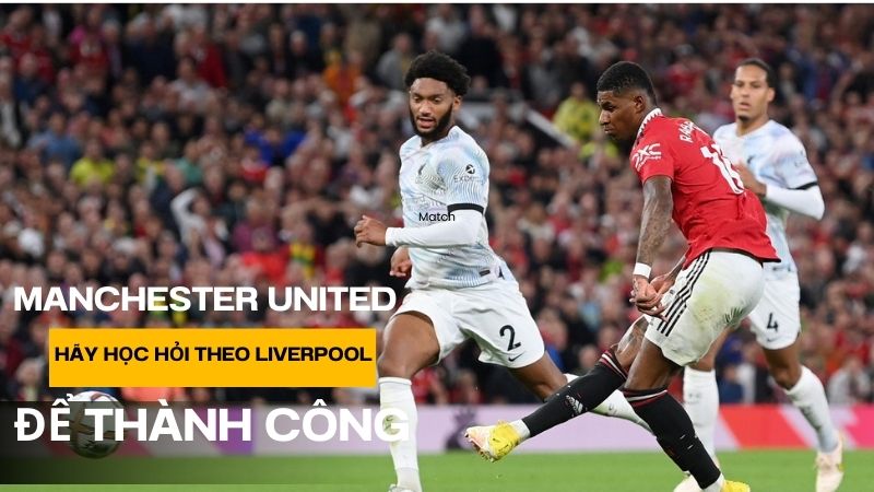 Mu học Liverpool để thành công